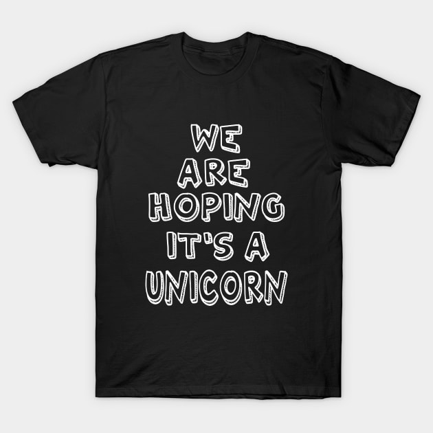 We Are Hoping It S A Unicornmaternity Pregnancy Pregnant Tee Funny Maternity Unicorn T-Shirt by huepham613